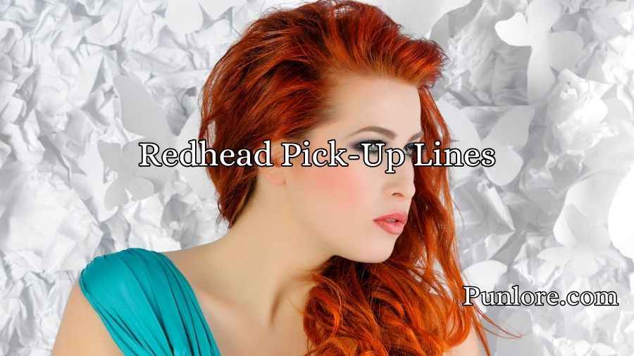 Redhead Pick-Up Lines