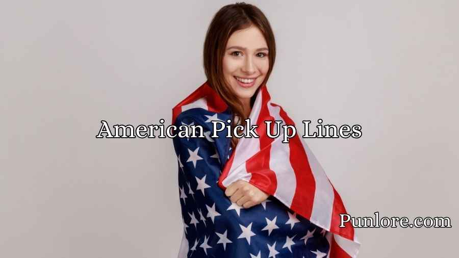 American Pick Up Lines