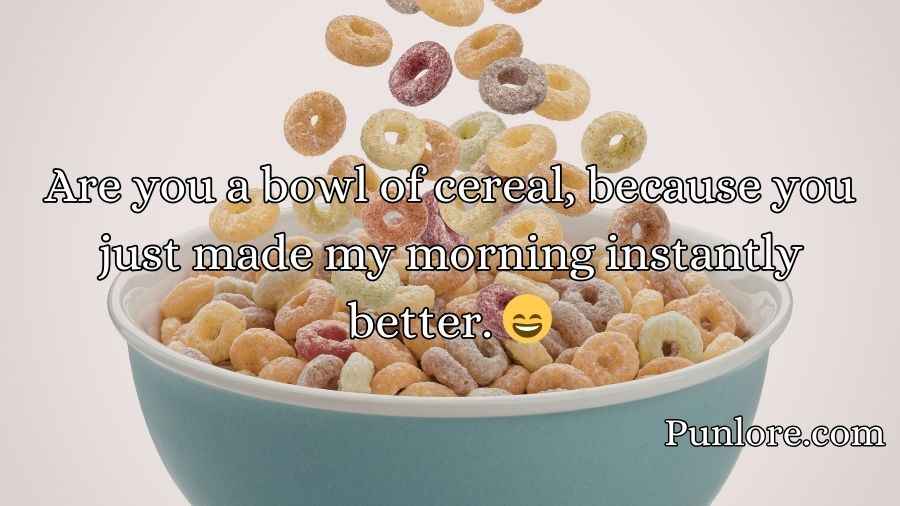 Cereal Pick Up Lines