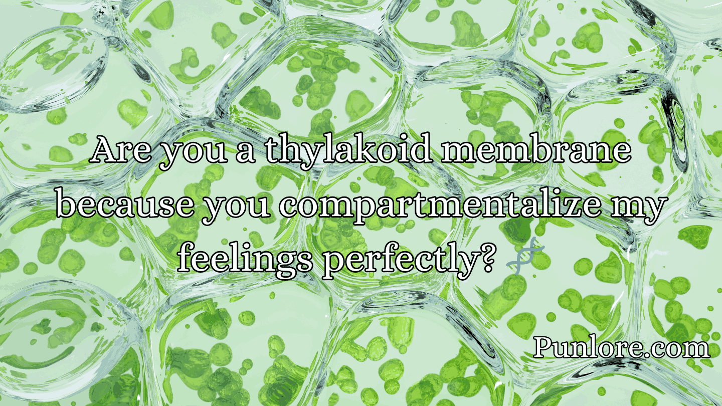 Chloroplast Pick Up Lines