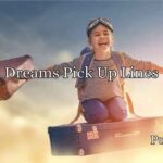 Dreams Pick Up Lines