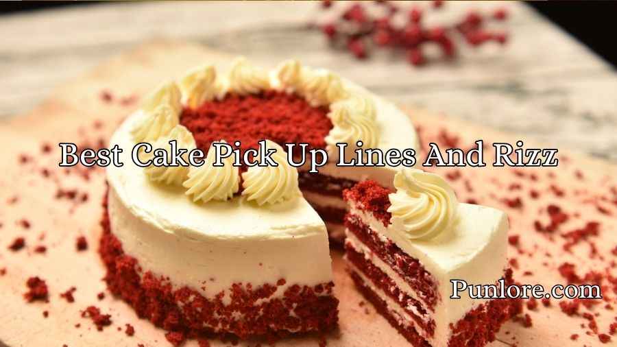 Best Cake Pick Up Lines And Rizz