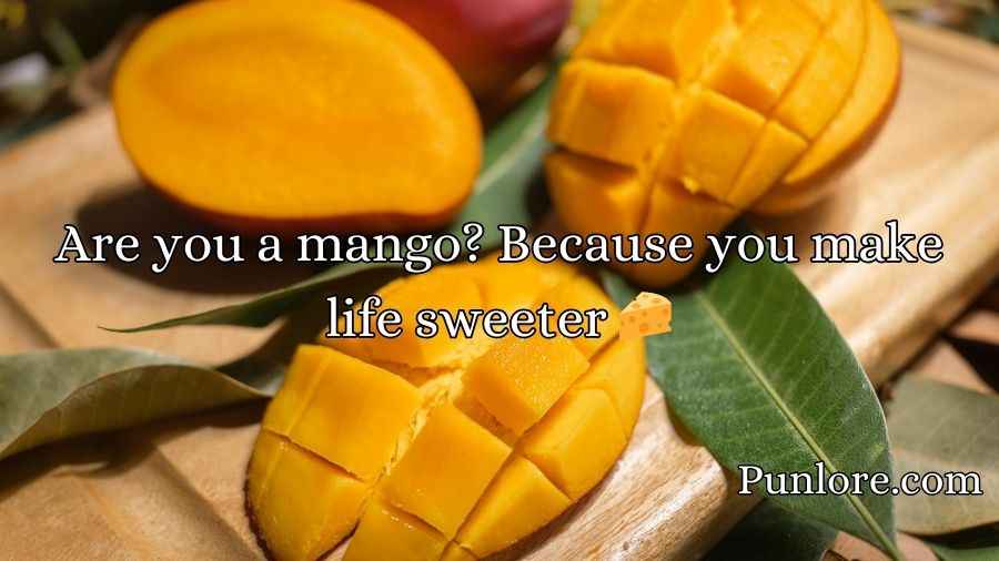 Mango Pick Up Lines