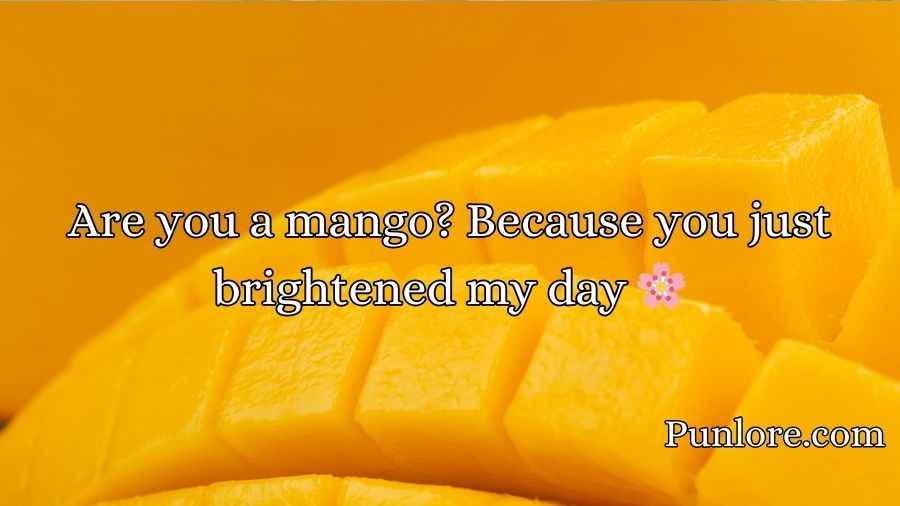 Mango Pick Up Lines