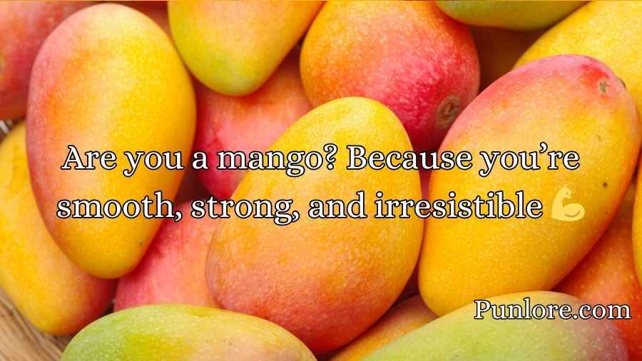 Mango Pick Up Lines