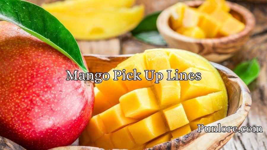 Mango Pick Up Lines