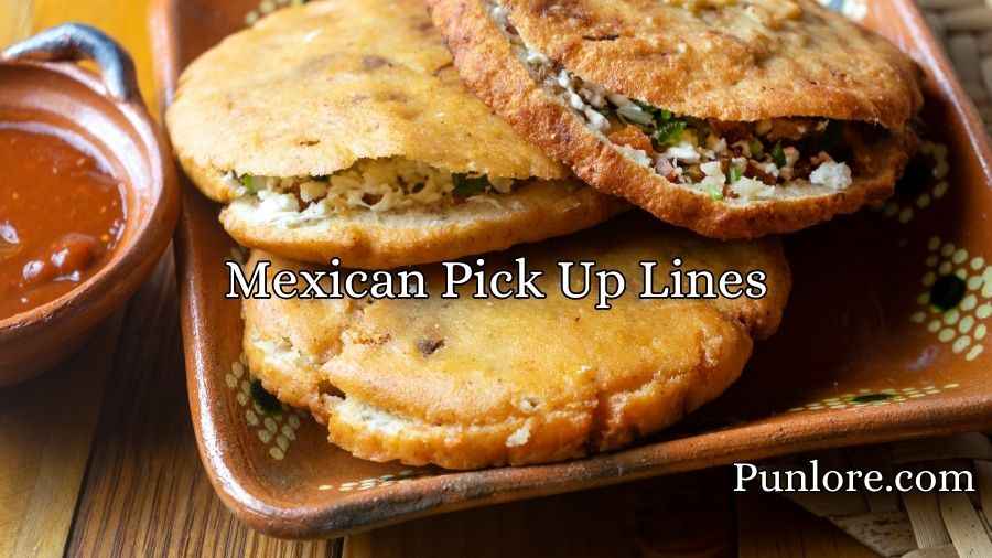 Mexican Pick Up Lines