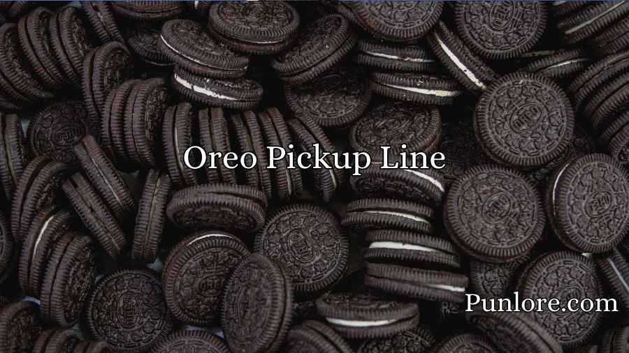 Oreo Pickup Line