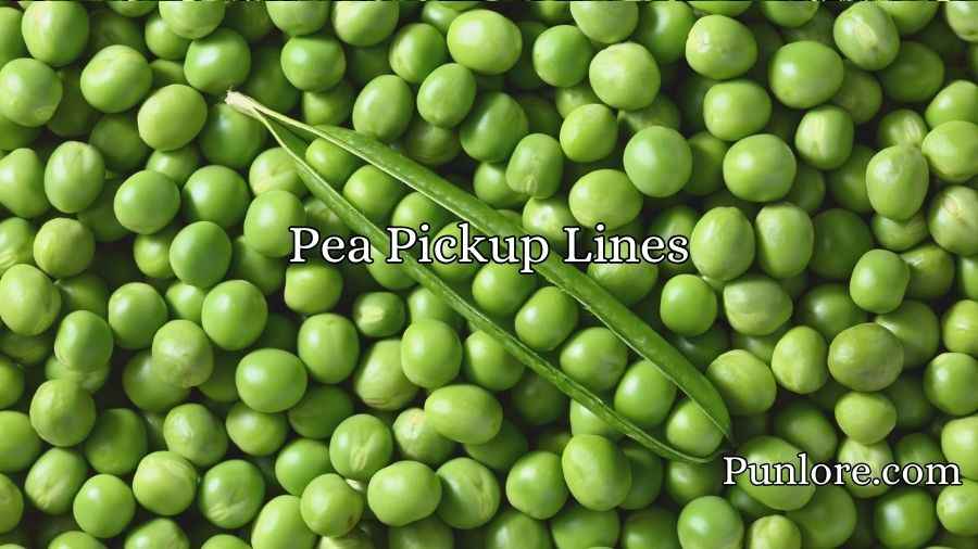 Pea Pickup Lines