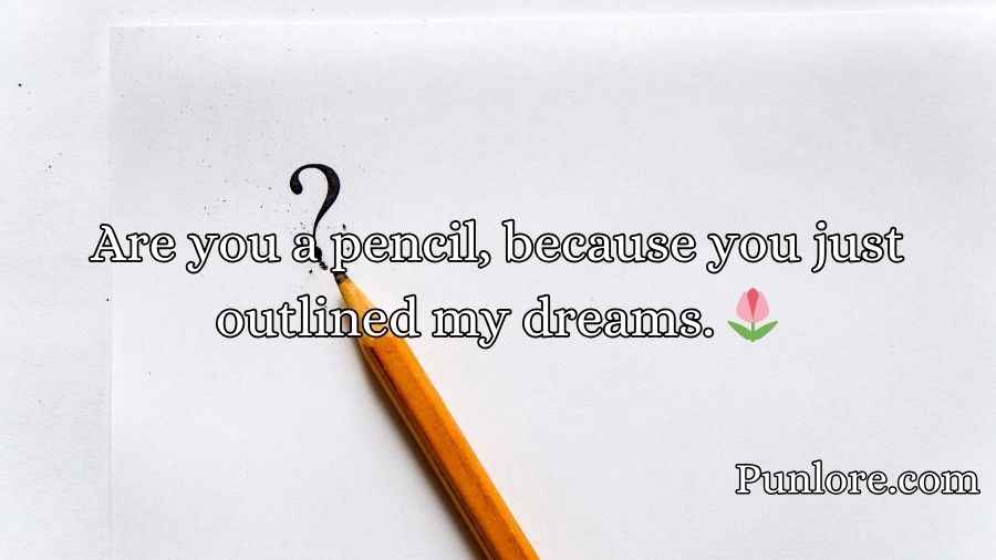 Pencil Pick Up Lines