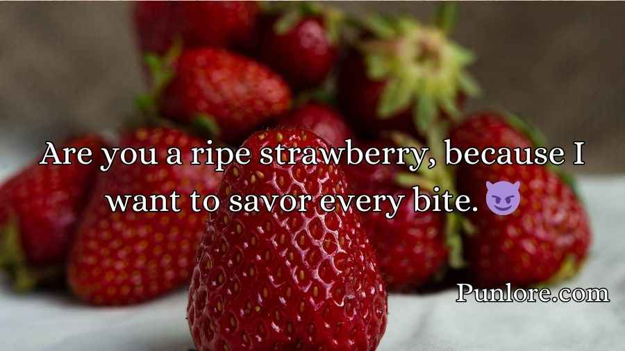 Strawberry Pick Up Lines