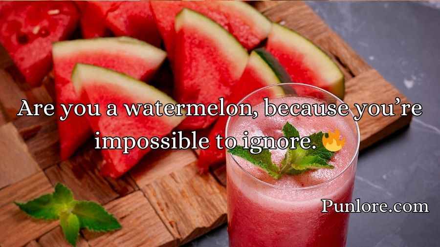 Watermelon Pick Up Lines