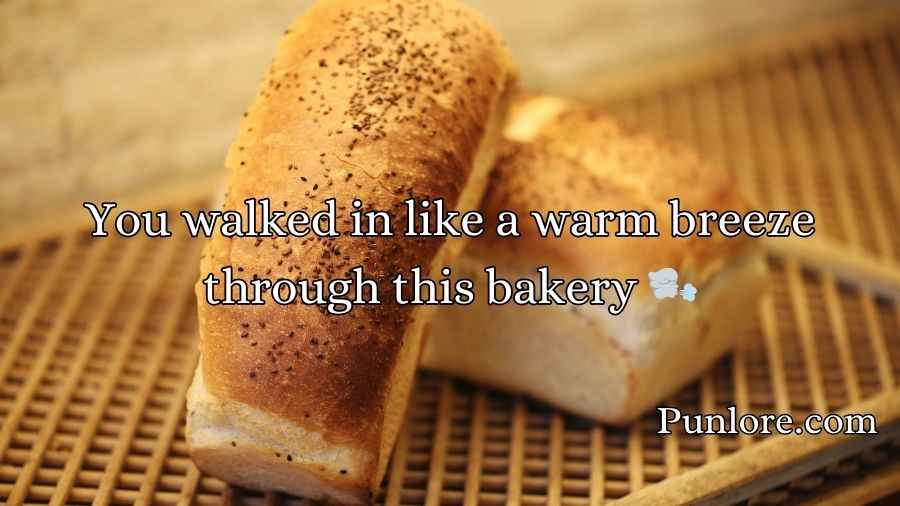 Bread Bakery Pick Up Lines