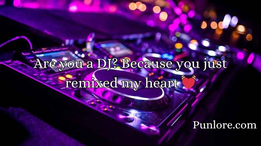 DJ Pick Up Lines