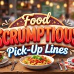 Scrumptious Food Pick-Up Lines