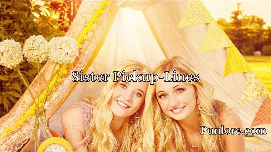 Sister Pickup-Lines