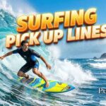 Surfing Pick Up Lines