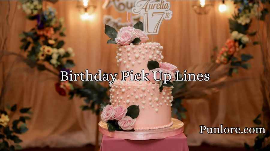 Birthday Pick Up Lines