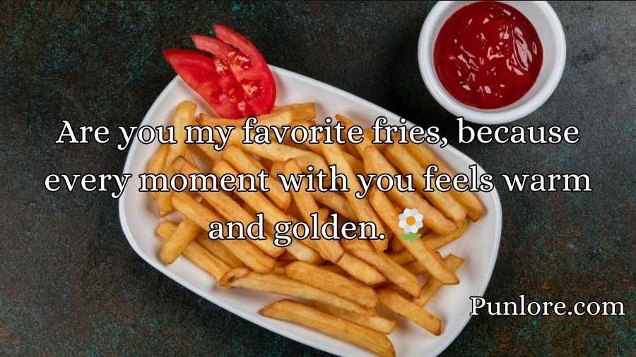 Fries Pickup Lines