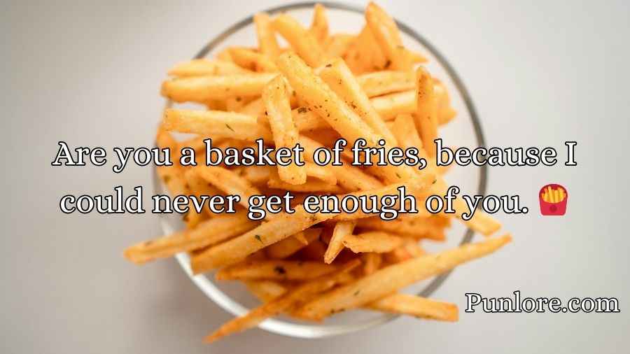 Fries Pickup Lines