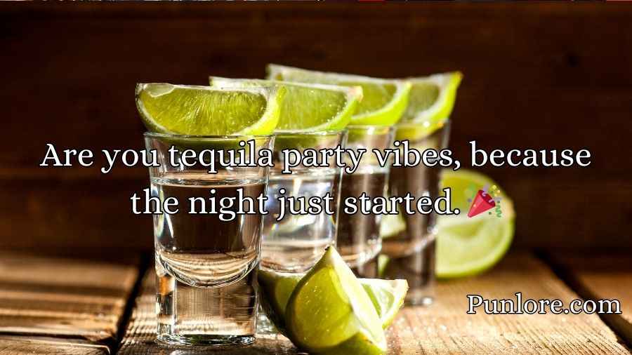 Tequila Pickup Lines