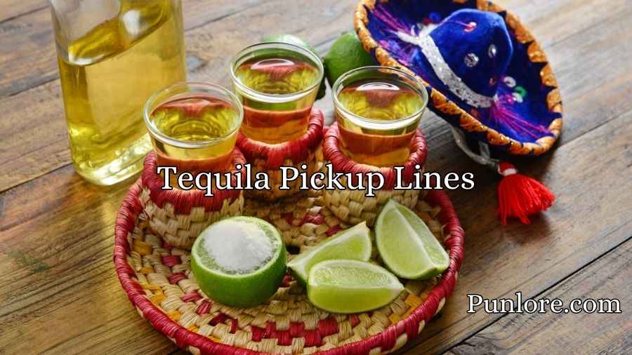 Tequila Pickup Lines