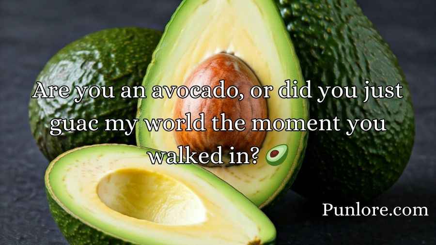 Avocado Pick Up Lines