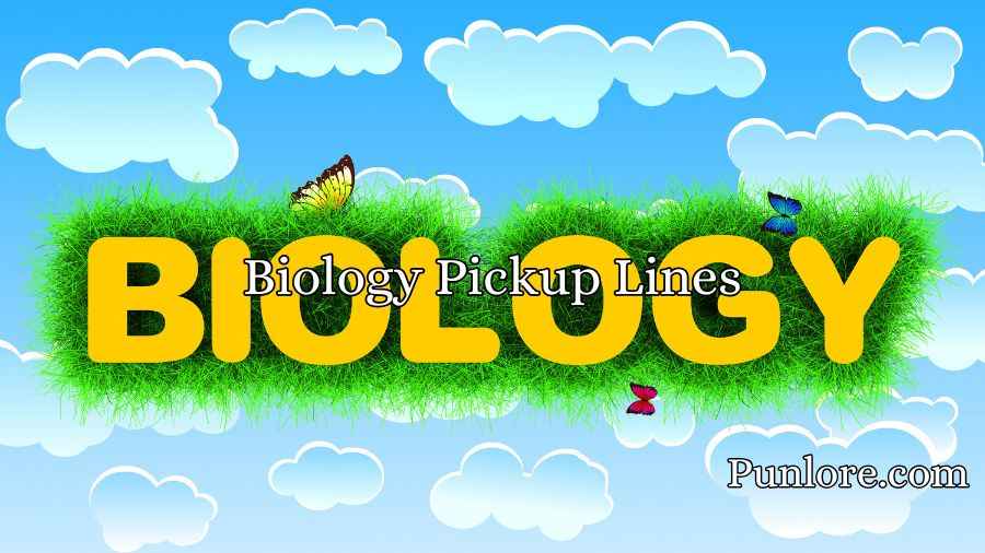 Biology Pickup Lines