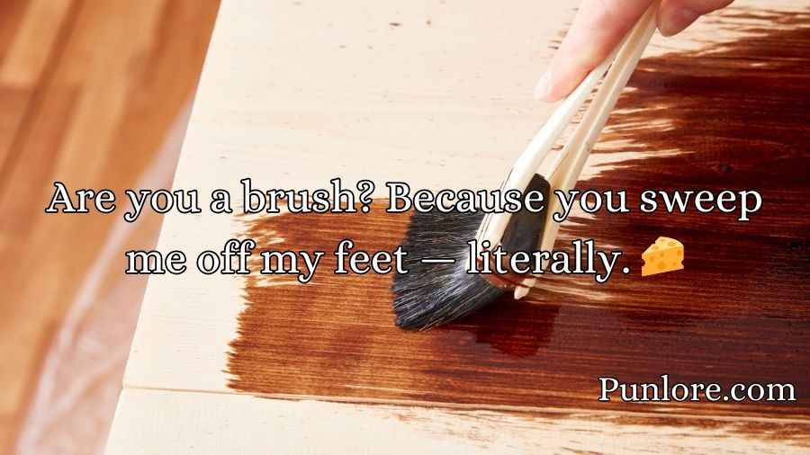 Brush Pickup Lines