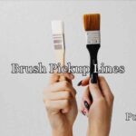 Brush Pickup Lines