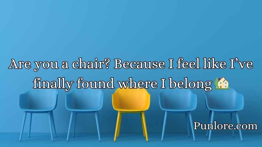 Chair Pick Up Lines
