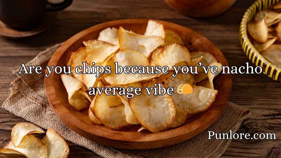 Chips Pickup Lines