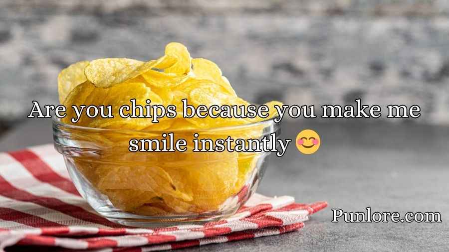 Chips Pickup Lines