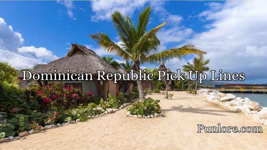 Dominican Republic Pick Up Lines