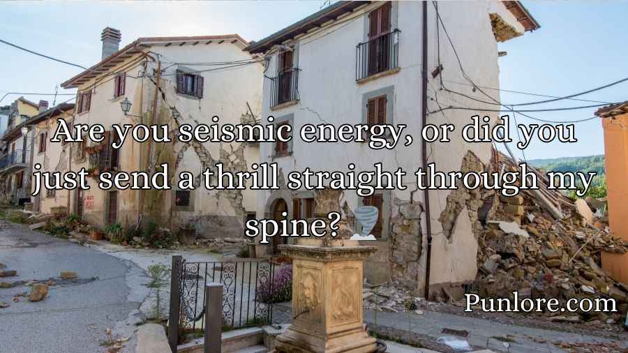 Earthquake Pick Up Lines