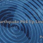 Earthquake Pick Up Lines