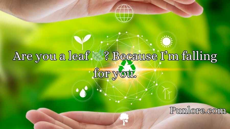 Environment Pick Up Lines