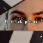 Film Pickup Lines