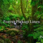 Forest Pickup Lines