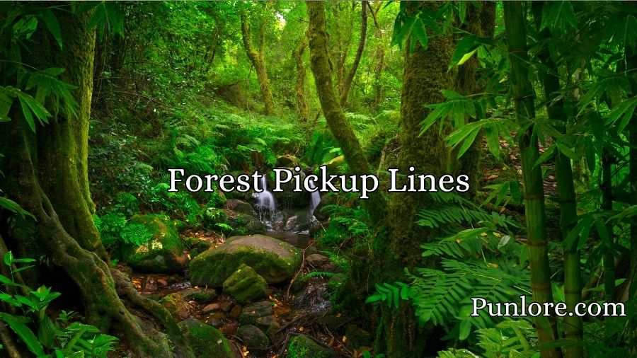 Forest Pickup Lines