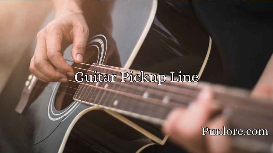 Guitar Pickup Line