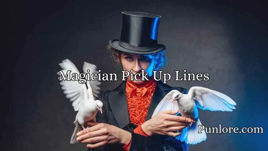 Magician Pick Up Lines