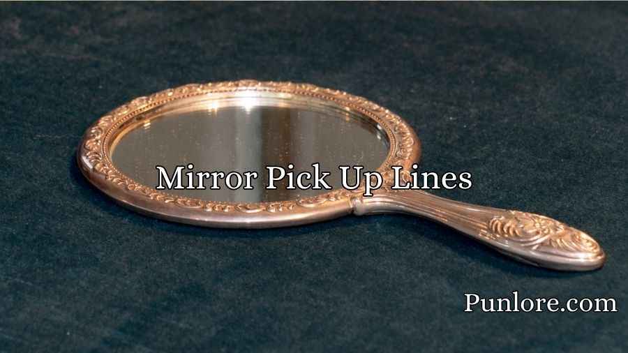 Mirror Pick Up Lines