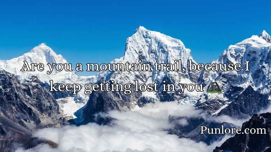 Mountain Pickup Lines