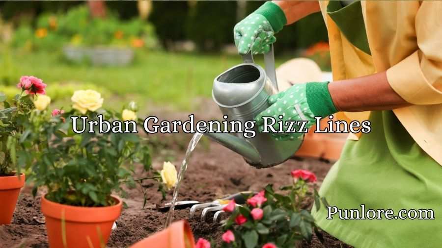 Urban Gardening Rizz Lines