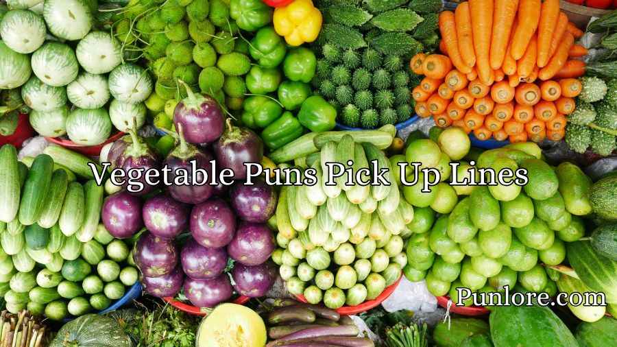 Vegetable Puns Pick Up Lines