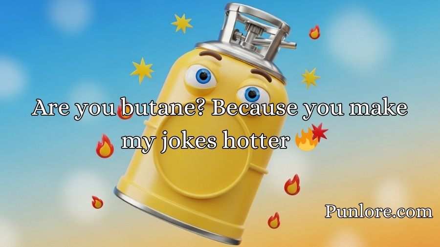 Butane Pickup Lines