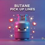 Butane Pickup Lines