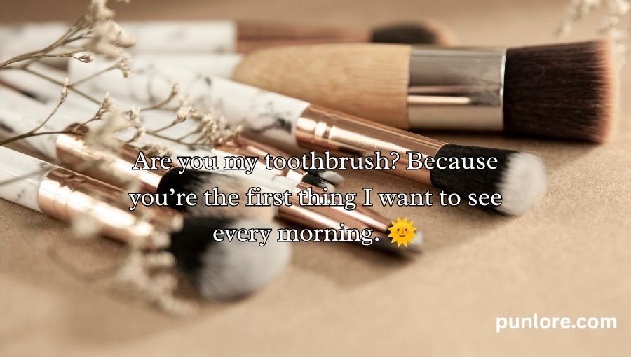 Brush Pickup Lines