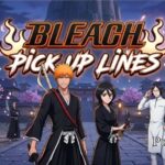 Bleach Pick Up Lines